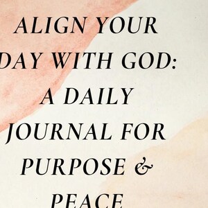 Pode incluir: Um fundo de aquarela rosa e branco com o texto "ALIGN YOUR DAY WITH GOD: A DAILY JOURNAL FOR PURPOSE & PEACE" e as palavras "THIS BOOK BELONGS TO:" na parte inferior.
