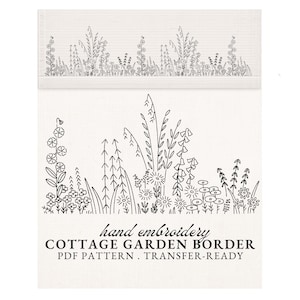 May include: A black and white line drawing of a cottage garden border. The design features various flowers and grasses. The text "hand embroidery COTTAGE GARDEN BORDER PDF PATTERN. TRANSFER-READY" is below the illustration.