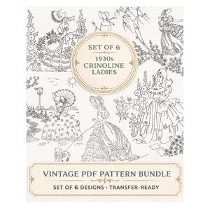 May include: A vintage PDF pattern bundle with six designs of 1930s crinoline ladies. The transfer-ready designs feature detailed line drawings of women in period dresses and hats, set against floral and outdoor backgrounds.