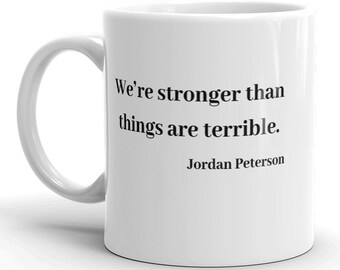 Jordan Peterson inspirational phrase - Mug for spiritual support for friend - gift for spouse - mug for co-worker - Self help saying mug