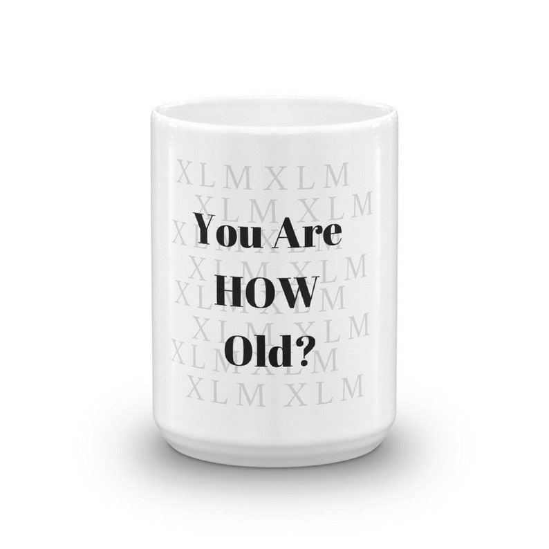 You Are HOW Old / Old Fart / Codger / Fogey / Older Than Dirt / Saw the ...