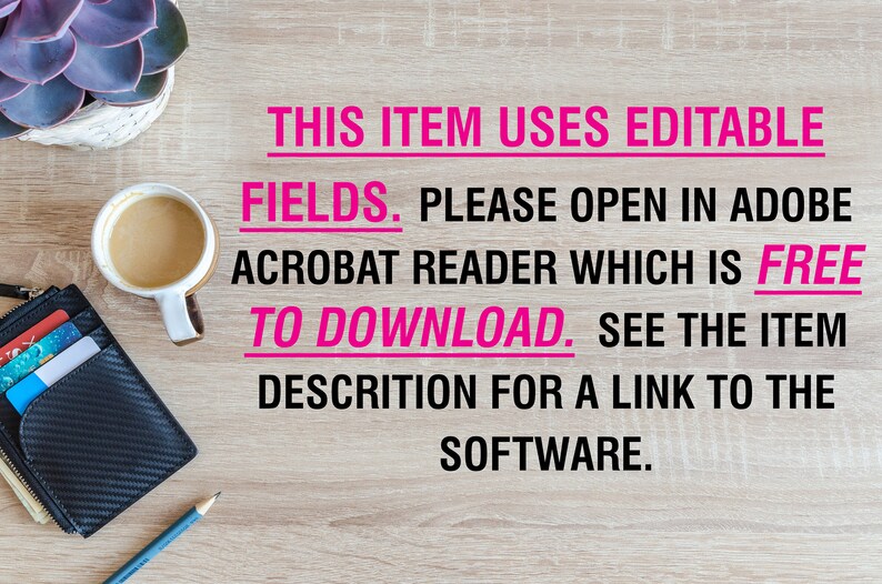 Puede incluir: Primer plano de una superficie de madera con el texto: "THIS ITEM USES EDITABLE FIELDS. PLEASE OPEN IN ADOBE ACROBAT READER WHICH IS FREE TO DOWNLOAD. SEE THE ITEM DESCRIPTION FOR A LINK TO THE SOFTWARE."
