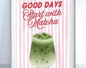 Matcha Poster Print, Cute Kitchen Wall Art, “Good Days Start with Matcha”, Pink Aesthetic Decor, Coffee Bar Art, Iced Matcha Latte