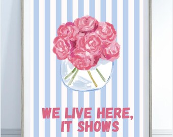 Blue Striped Floral Print | Pink Roses Wall Art | "We Live Here, It Shows" Quote Print | Coastal Cottage Decor | Preppy Home Decor
