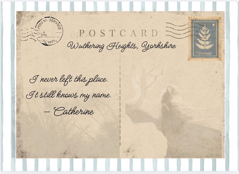May include: Vintage-style postcard with the text "Wuthering Heights, Yorkshire." The postcard features a quote from Catherine: "I never left this place. It still knows my name." The design includes a postage stamp and postal service stamp.