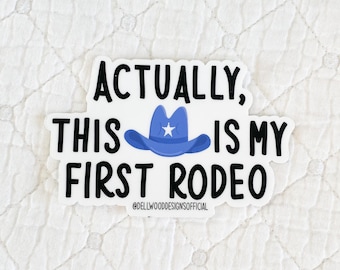 Actually This is my First Rodeo Sticker
