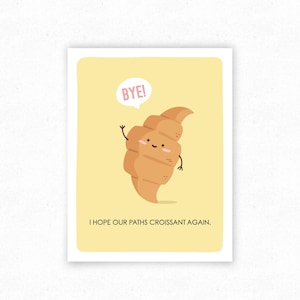 Croissant Food Pun Funny Greeting Card, Goodbye Farewell Card for Food Lover - Kawaii Food, Cute Pastry Art