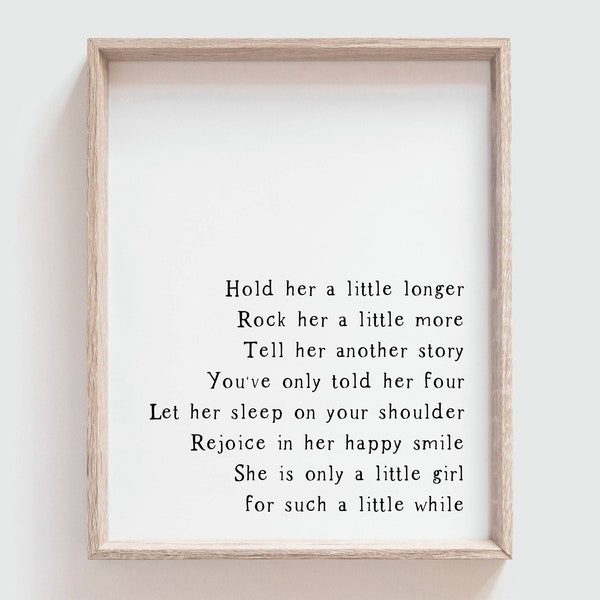 Hold her a little longer, Baby Girl Nursery Quote Wall Art Print, Girls Bedroom, Girl Nursery Decor | DIGITAL PRINTABLE