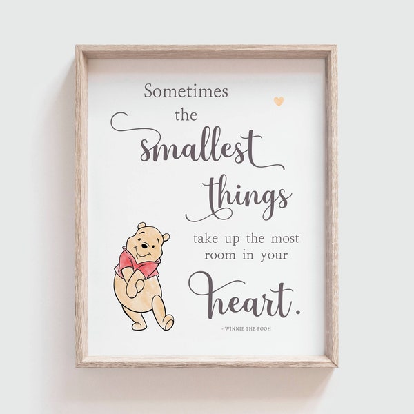 Sometimes the smallest things take up the most room in your heart, Winnie the Pooh Nursery Quote Wall Art Print