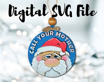Call Your Mother Santa Ornament SVG Digital File Download