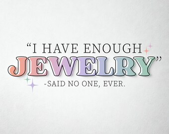 I Have Enough Jewelry PNG, Sublimation Design (Digital Download)