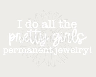 I Do All the Pretty Girls Permanent Jewelry Sublimation PNG Design (Digital Download)