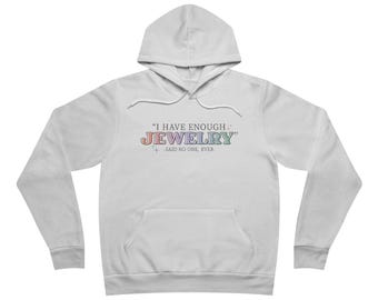 I Have Enough Jewelry Said No One Ever Hoodie | Rainbow Glitter Text