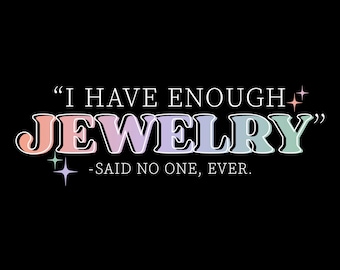 I Have Enough Jewelry PNG, Sublimation Design (Digital Download)
