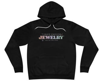 I Have Enough Jewelry Said No One Ever Hoodie | Rainbow Glitter Text