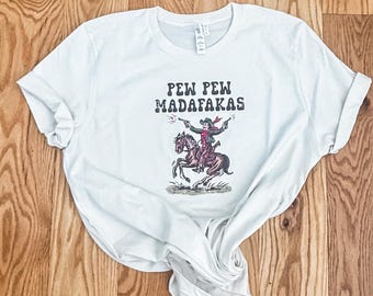 Pew Pew Madafakas Bella+Canvas T-Shirt, Western Style Shirt