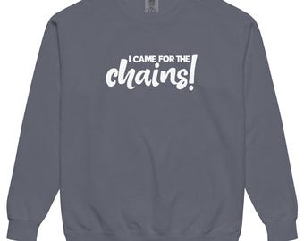 I Came for the Chains PJX Las Vegas Comfort Colors Crewneck Sweatshirt