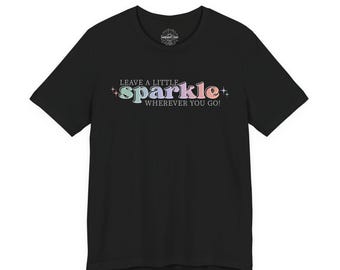 Leave a Little Sparkle Wherever You Go Bella+Canvas Crew Neck T-Shirt