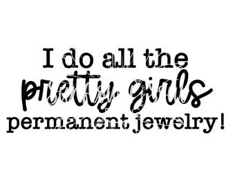I Do All the Pretty Girls Permanent Jewelry Sublimation PNG Design (Digital Download)