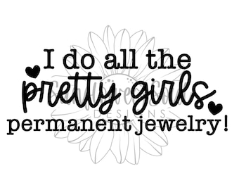 I Do All the Pretty Girls Permanent Jewelry Sublimation PNG Design (Digital Download)