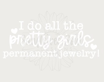 I Do All the Pretty Girls Permanent Jewelry with heart, Sublimation PNG Design (Digital Download)