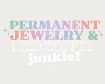 Permanent Jewelry and Iced Coffee Junkie Sublimation PNG Design (Digital Download)