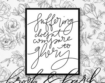 Suffering and Glory Romans 8:18 Printable | 8x10 Instant Download | Suffering | Hand Lettered