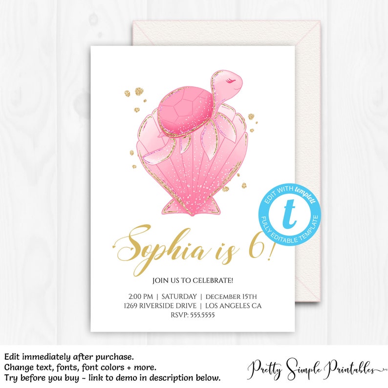 May include: A pink and gold birthday invitation with a cartoon turtle sitting on a seashell. The invitation says "Sophia is 6!" and includes details for the party, including the date, time, and location. The invitation is fully editable.