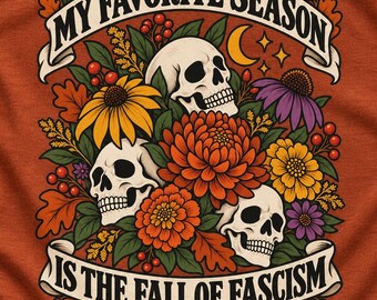 T-shirt « Ma saison préférée, c'est la chute du fascisme » | T-shirt politique à motif floral et tête de mort