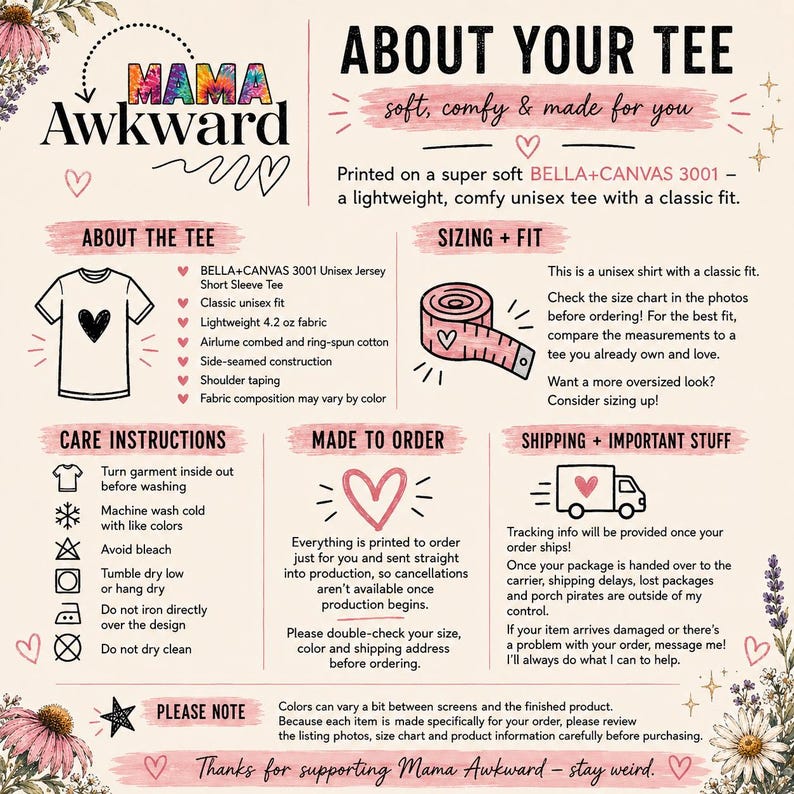 May include: An informational graphic for a Bella+Canvas 3001 unisex t-shirt by Mama Awkward. It includes sections on sizing, care instructions, and production details, featuring icons of a t-shirt, a measuring tape, and a delivery truck with text.