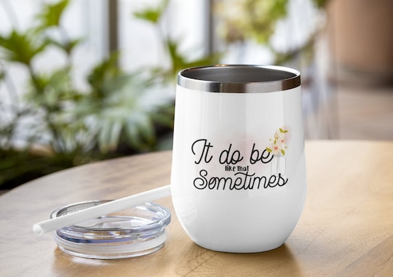 Funny / Sarcastic saying Personalized Insulated Tumbler / Wine Tumbler