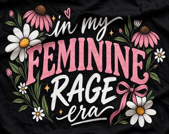 T-shirt « In My Feminine Rage Era » | T-shirt féministe à typographie florale