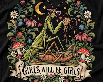 T-shirt « Les filles seront toujours des filles », T-shirt graphique Mante religieuse, T-shirt humoristique pour les amoureux des insectes, Cadeau original pour fille, T-shirt insecte style cottagecore sombre