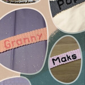 May include: A collection of pink and gray crocheted bracelets with different names embroidered on them, including "Nan", "Granny", "Mums", "Pops", "Maks", and "Pig".