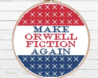 Make Orwell Fiction Again - Snarky Cross Stitch - Modern Cross Stitch - Political Cross Stitch - Flag Cross Stitch - Digital Download