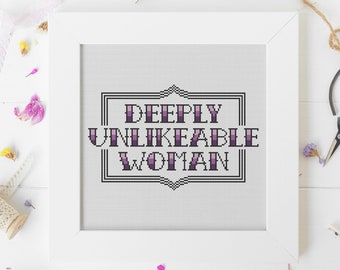 Deeply Unlikeable Woman - Snarky Cross Stitch Pattern - Funny Cross Stitch - Modern Cross Stitch - Digital Download Only