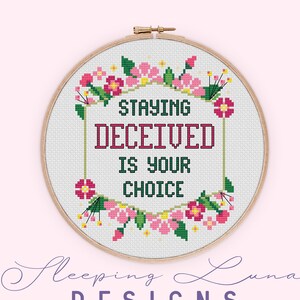 Staying Deceived Is Your Choice - Cross Stitch Pattern - Snarky Cross Stitch - Floral Cross Stitch - Modern Cross Stitch - Digital Download