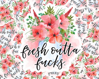 Fresh Outta F*cks | Laptop Sticker | Water Bottle Sticker