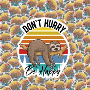 Don't Hurry Be Happy Sloth Sticker | Laptop Sticker | Water Bottle Sticker