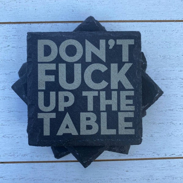 Don't Fuck Up The Table Slate Coasters