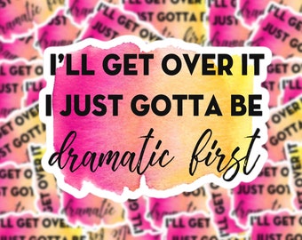 Just Gotta Be Dramatic | Laptop Sticker | Water Bottle Sticker