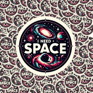 I Need Space Sticker