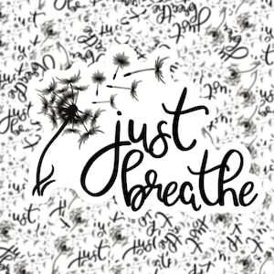 Just Breathe Sticker | Laptop Sticker | Water Bottle Sticker | Inspirational Sticker