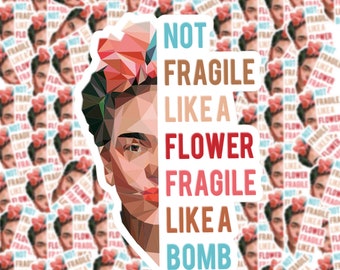 Not Fragile Like A Flower, Fragile Like A Bomb Sticker | Feminist Sticker