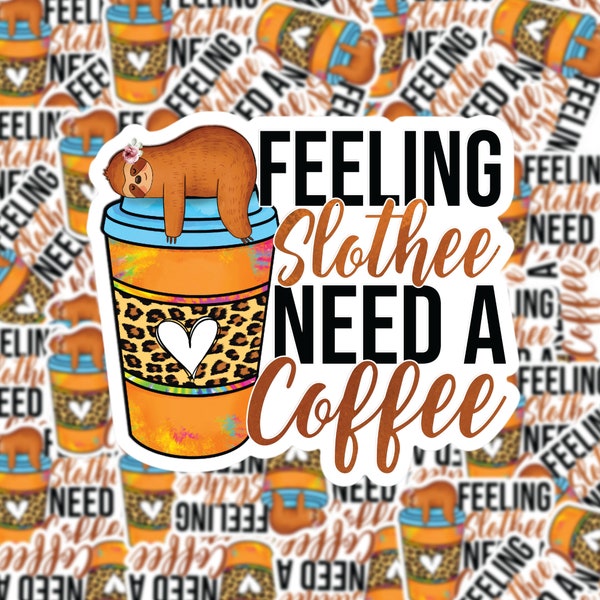 Feeling Slothee Need a Coffee Sticker