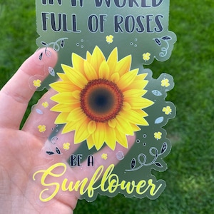 In a World Full of Roses Be a Sunflower Transparent  | Sticker with Water Tracker Sticker