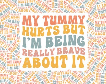 My Tummy Hurts But I'm Being Really Brave About It Sticker