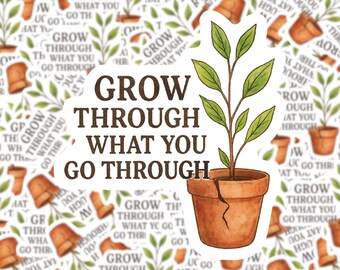 Grow Through What You Go Through | Laptop Sticker | Water Bottle Sticker