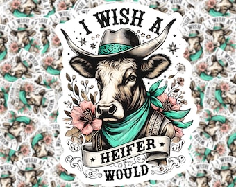 I Wish a Heifer Would Sticker