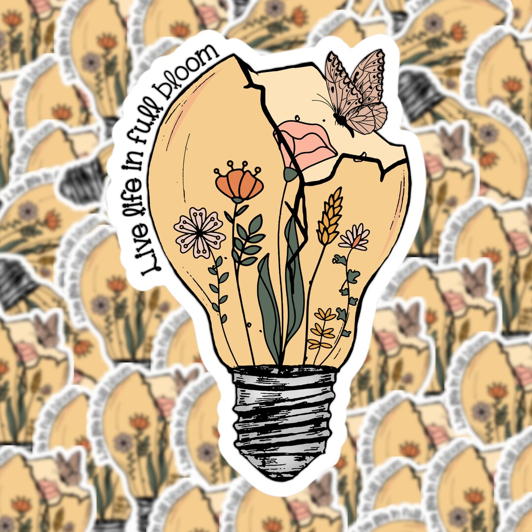 Live Life in Full Bloom Sticker | Laptop Sticker | Water Bottle Sticker ...